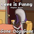 Love is Funny - Chapter 7 - Gone Dog Gone