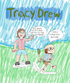 The adventures of Tracy Drew!
