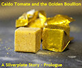 Caldo Tomate and the Golden Boullion by Meridianbat
