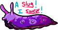 A Slug! I swear!!