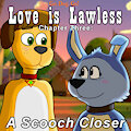 Love is Lawless - Chapter 3 - A Scooch Closer