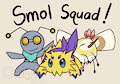 Smol Squad!