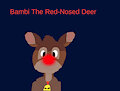 Bambi the Red-Nosed Deer