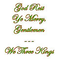 God Rest Ye Merry, Gentlemen / We Three Kings