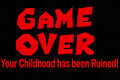 Game Over means Childhood Ruined