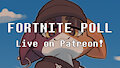 [AD] Fortnite Patreon Poll by Joooji
