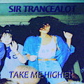 Sir Trancealot - Take Me Higher