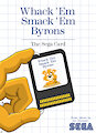 Whack 'Em Smack 'Em Byrons, the Sega Card by FriskyWoods