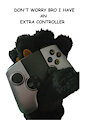 Extra controller bro by KINGandQUEENofEPIOKS