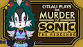 Citlali Plays - The Murder of Sonic the Hedgehog