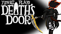 Yenri Plays - Death's Door