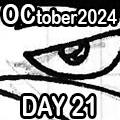 Leinad56's OCtober 2024 Day 21