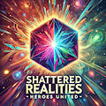 Shattered Realities: Heroes United: The Great Merge by SprunkiBabies