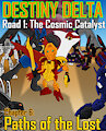 (FANFIC) Destiny Delta - Road 1: The Cosmic Catalyst - Chapter 6: Paths of the Lost