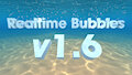 [DL] Realtime Bubbles v1.6