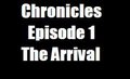 Chronicles: Episode 1-The Arrival  by OkamiJoe
