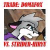 TRADE: Domafox VS Strider-Hiryu! 