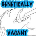 Genetically Vacant--Experiences 