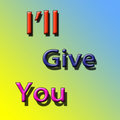 I'll give you