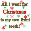 All I Want For Christmas Is My Two Front Teeth by BobbyThornbody