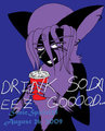 DRINK SODA, EEZ GOOOOD...