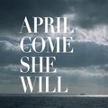 April Come She Will