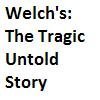 Welch's: The Tragic Untold Story by KintoMythostian