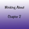 Minking About Chapter 2