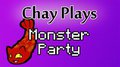 Chay Plays - Monster Party by Chaytel