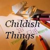 Childish Things by Poetigress